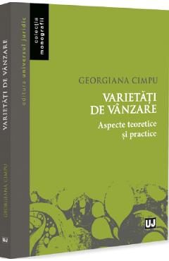 Varietati de vanzare. Aspecte teoretice si practice - Georgiana Cimpu