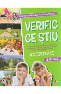 Verific ce stiu. Activitati 6-7 ani - Gabriela Barbulescu. Nicoleta Stanica