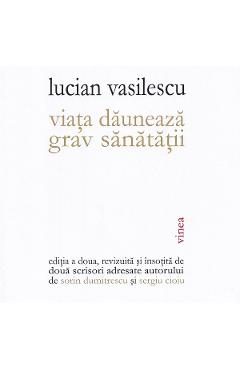 Viata dauneaza grav sanatatii - Lucian Vasilescu