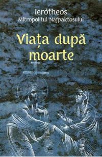 Viata dupa moarte - Ierotheos Mitropolitul Nafpaktosului