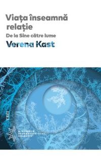 Viata inseamna relatie - Verena Kast