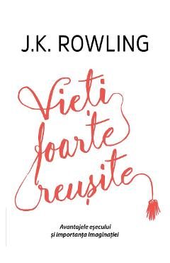 Vieti foarte reusite - J. K. Rowling