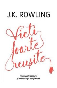 Vieti foarte reusite - J. K. Rowling