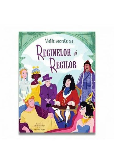 Vietile secrete ale reginelor si regilor