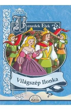 Vilagszep Ilonka - Benedek Elek