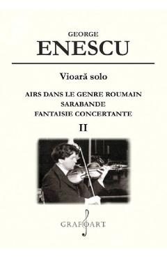 Vioara solo: Airs dans le genre roumain, Sarabande, Fantaisie concertante Vol.2 - George Enescu