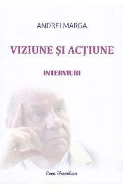 Viziune si actiune - Andrei Marga