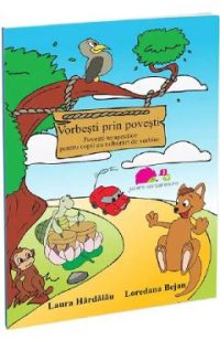 Vorbesti prin povesti. Povesti terapeutice - Laura Hardalau, Loredana Bejan