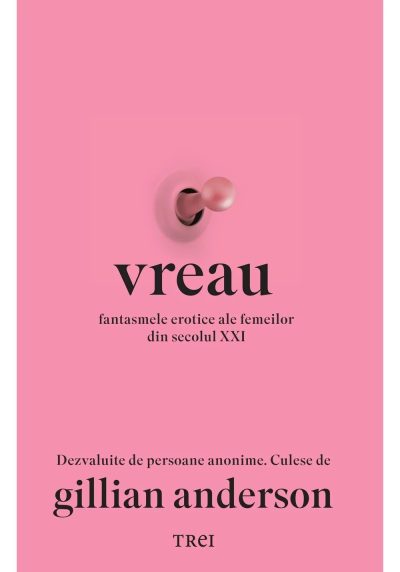 Vreau. Fantasmele erotice ale femeilor din secolul XXI