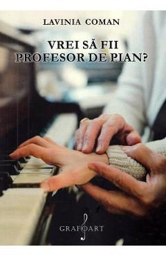 Vrei sa fii profesor de pian? - Lavinia Coman