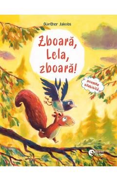 Zboara, Lela, zboara! Pino, Lela si puiul de vulpe. Poveste silabisita - Gunther Jakobs