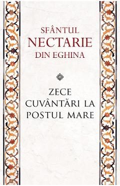 Zece cuvantari la Postul Mare Ed.2 - Sfantul Nectarie din Eghina