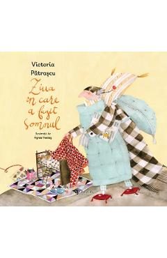 Ziua in care a fugit somnul - Victoria Patrascu