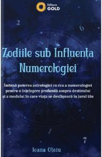 Zodiile sub influenta numerologiei - Ioana Otoiu